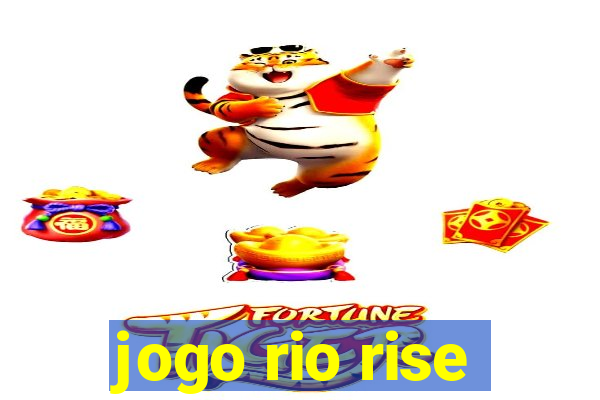 jogo rio rise